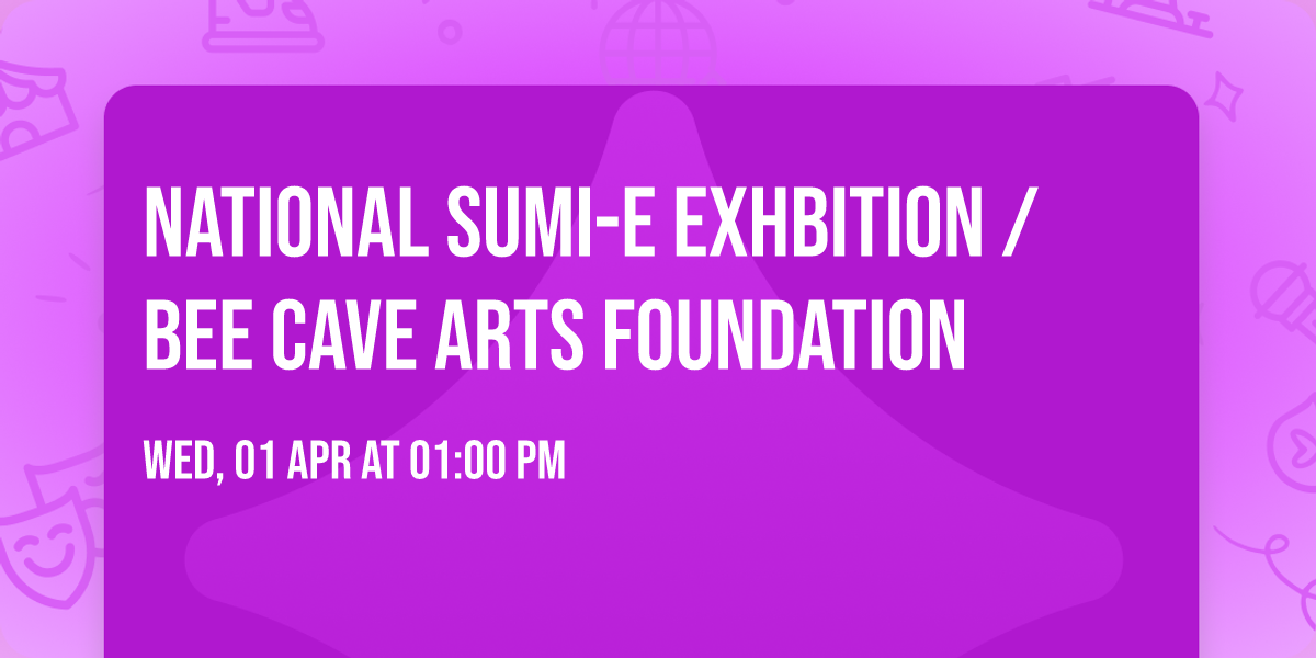 National Sumi-e Exhbition \/ Bee Cave Arts Foundation