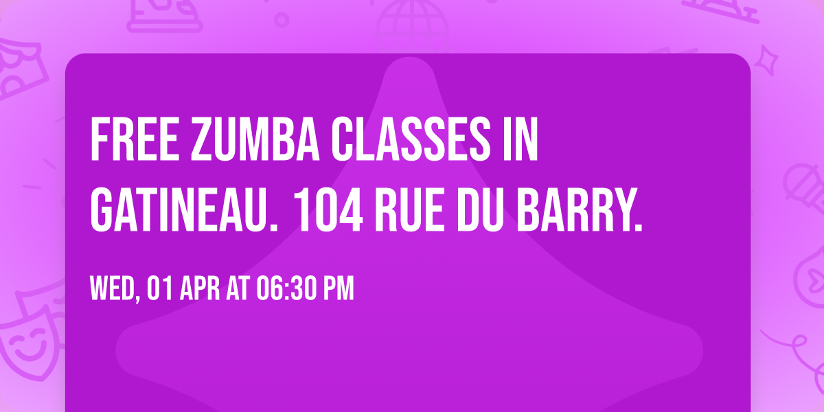FREE Zumba classes in Gatineau. 104 Rue du Barry. 