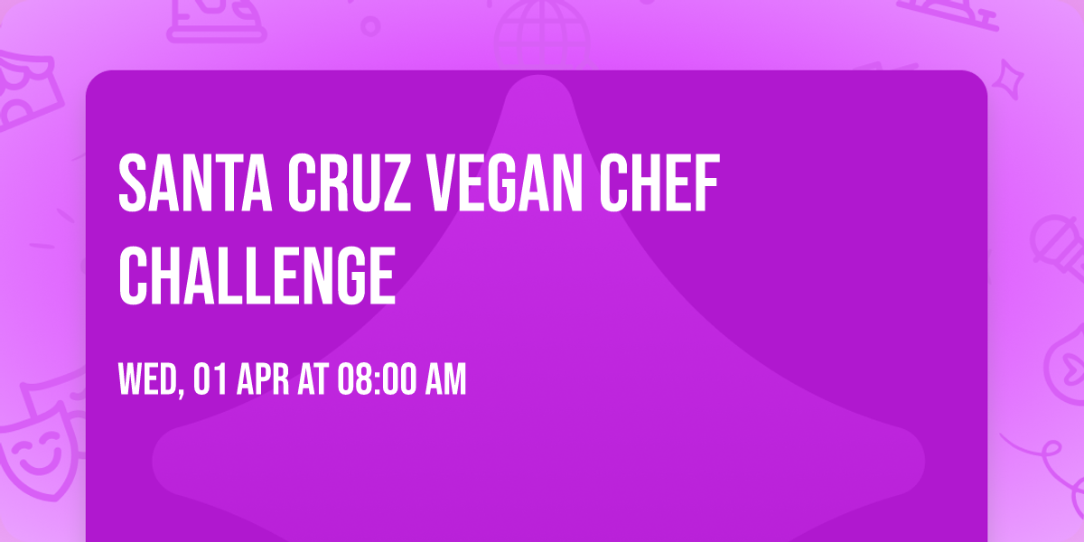 Santa Cruz Vegan Chef Challenge