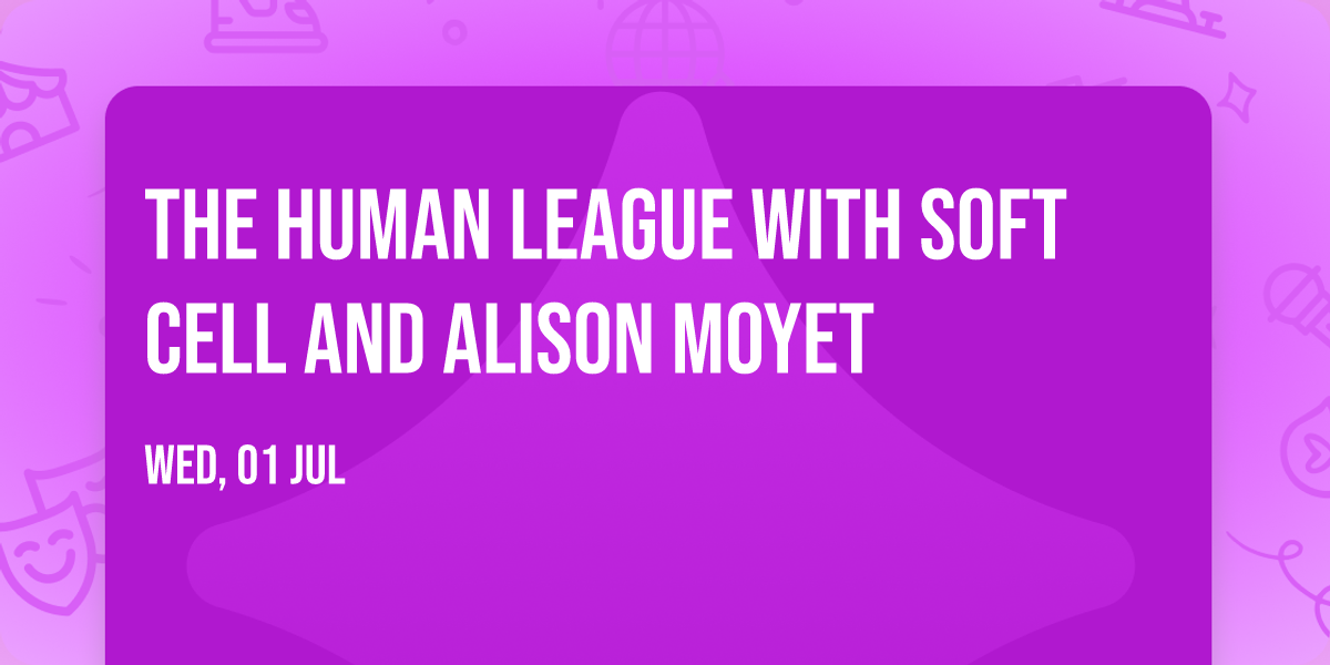 The Human League with Soft Cell and Alison Moyet