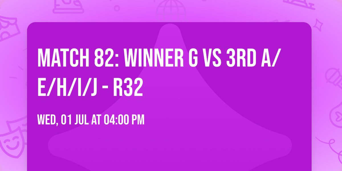 Match 82: Winner G vs 3rd A\/E\/H\/I\/J - R32