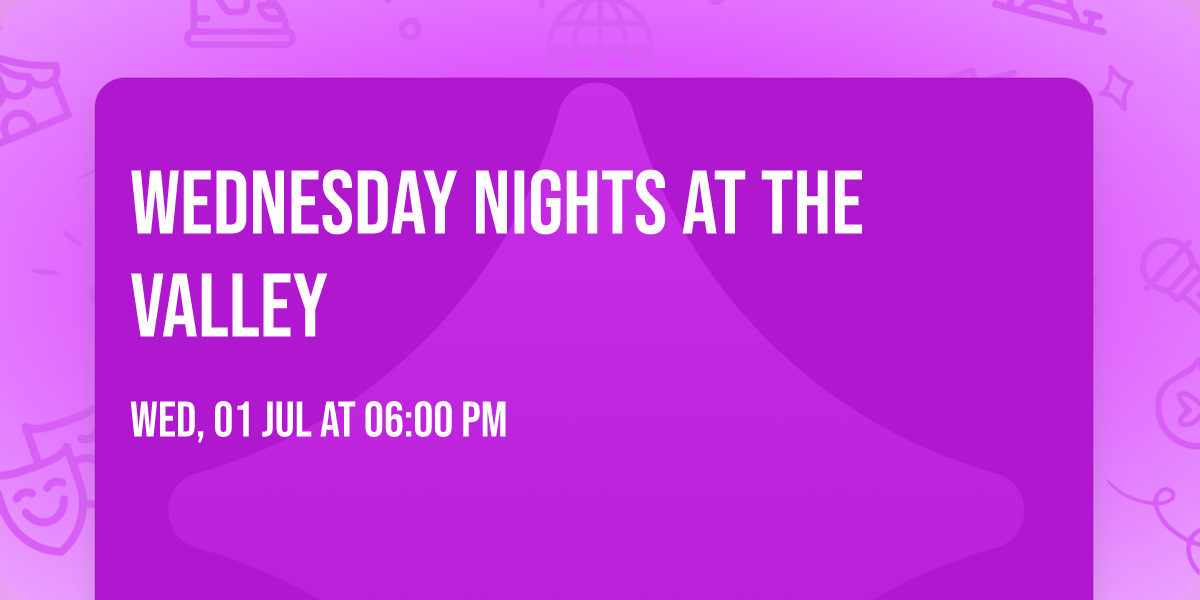 Wednesday Nights at The Valley
