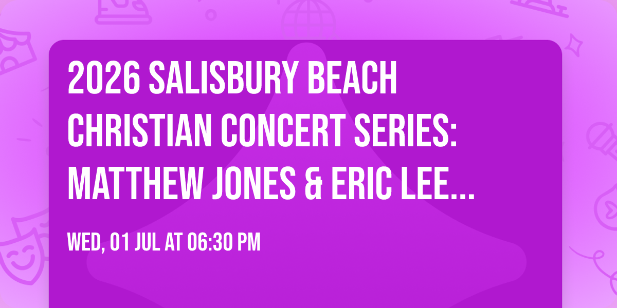 2026 Salisbury Beach Christian Concert Series:   Matthew Jones & Eric Lee Brumley