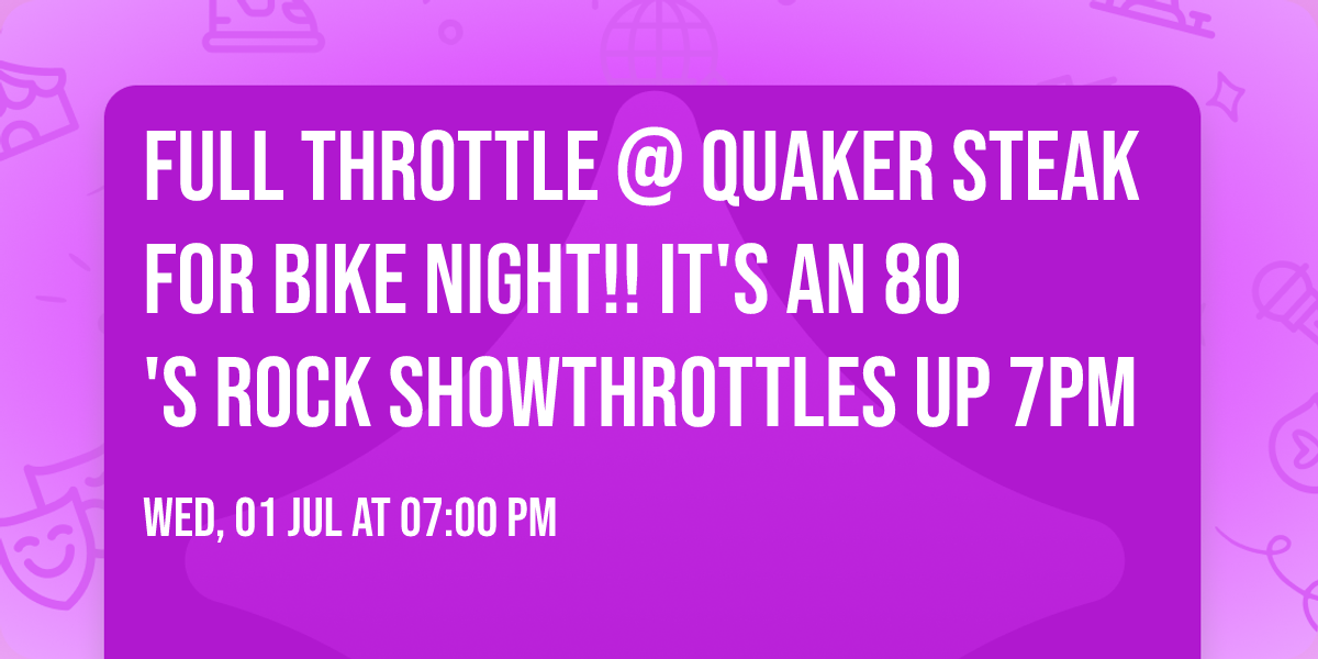 Full Throttle @ Quaker Steak for bike night!! It's an 80's Rock show\ud83e\udd18\ud83d\ude0e\ud83e\udd18\u2764\ufe0fThrottles up 7pm
