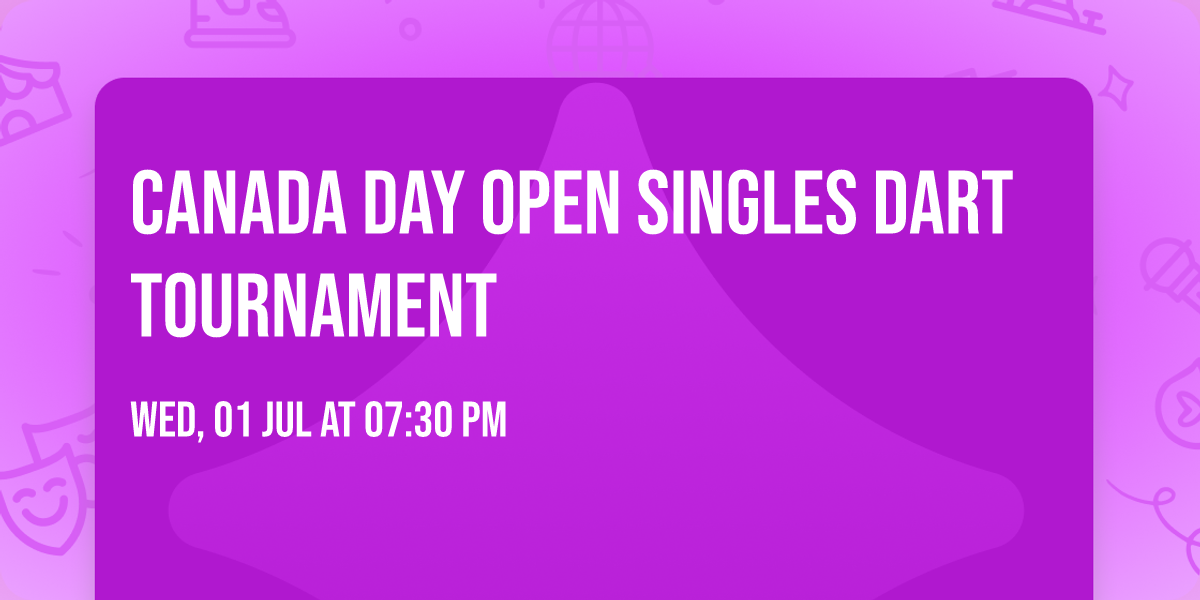 Canada Day Open Singles Dart Tournament