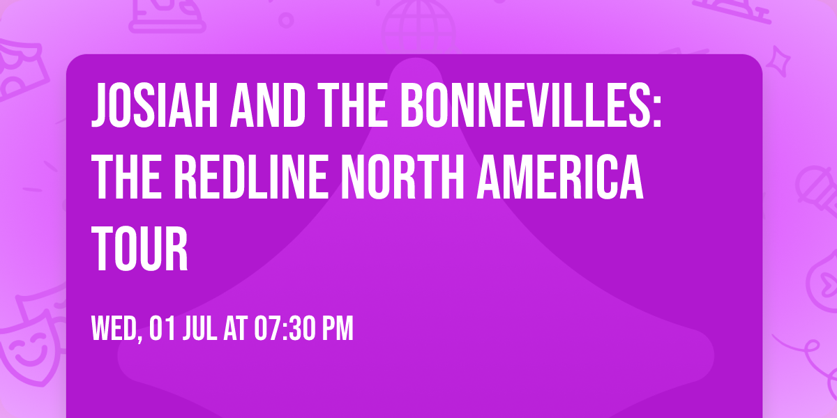 Josiah and The Bonnevilles: The Redline North America Tour