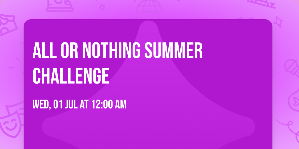 All or Nothing Summer Challenge