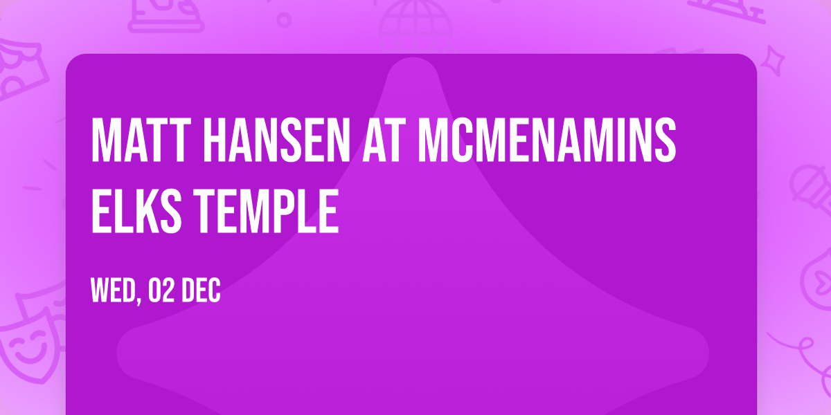 Matt Hansen at McMenamins Elks Temple