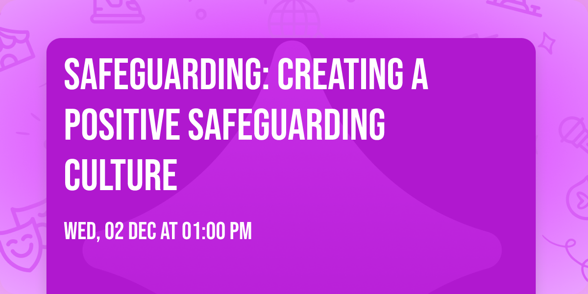Safeguarding: Creating a Positive Safeguarding Culture