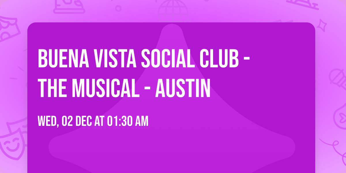 Buena Vista Social Club - The Musical - Austin