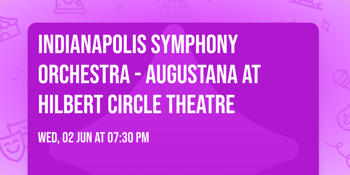 Indianapolis Symphony Orchestra - Augustana at Hilbert Circle Theatre