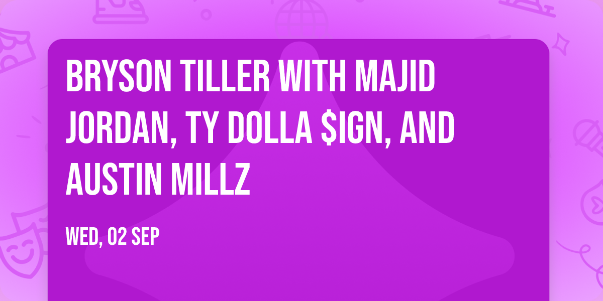 Bryson Tiller with Majid Jordan, Ty Dolla $ign, and Austin Millz