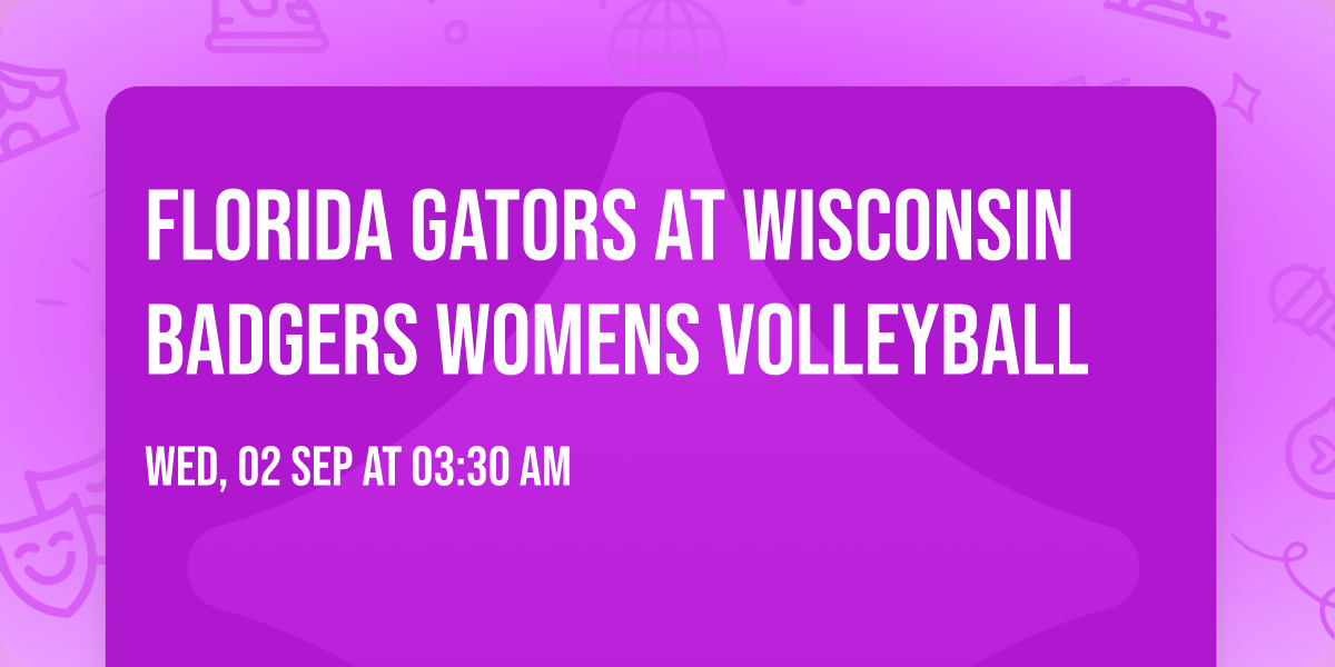 Florida Gators at Wisconsin Badgers Womens Volleyball
