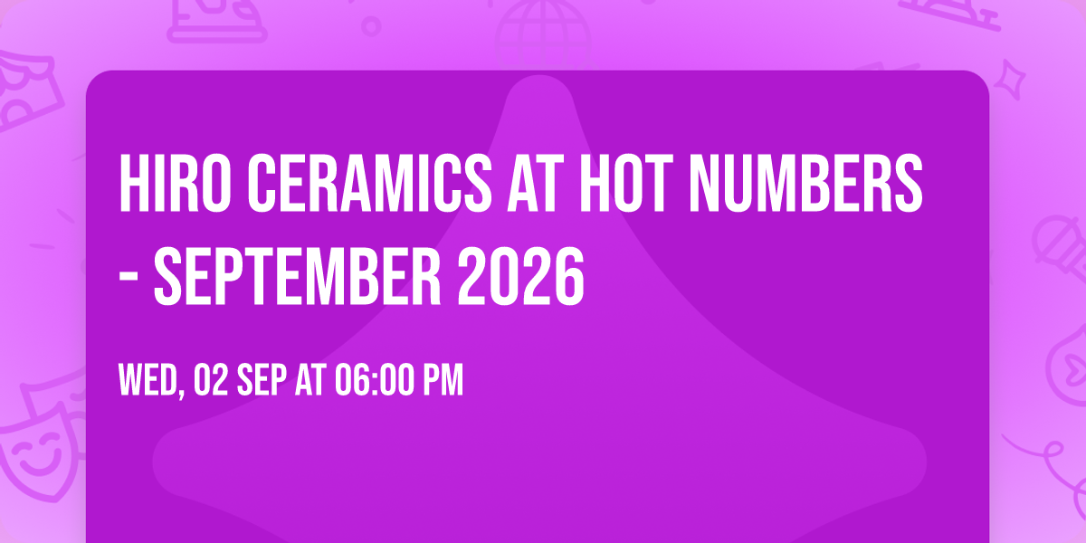 Hiro Ceramics at Hot Numbers - September 2026