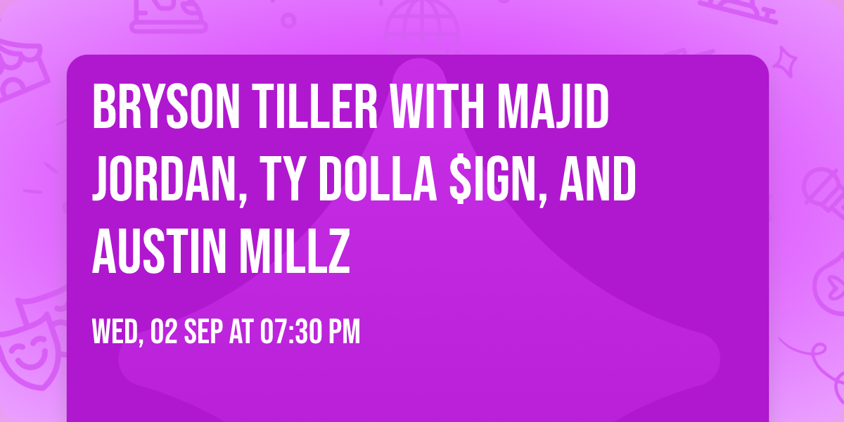 Bryson Tiller with Majid Jordan, Ty Dolla $ign, and Austin Millz