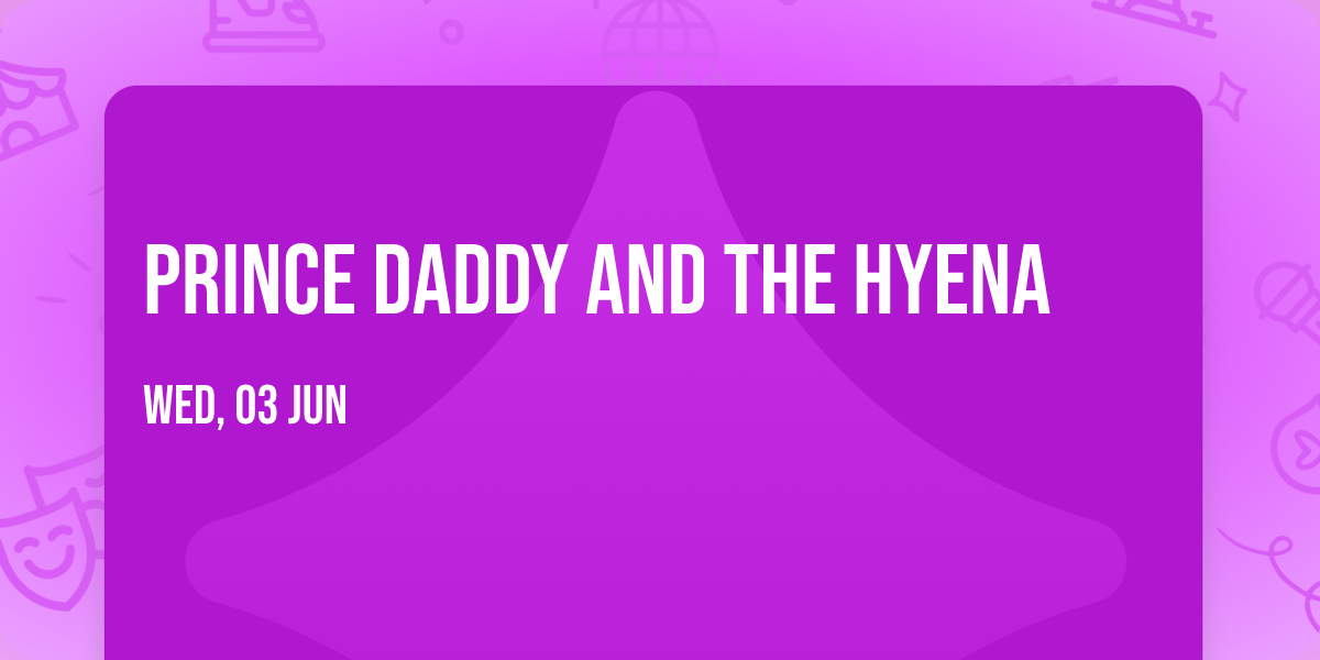Prince Daddy and The Hyena