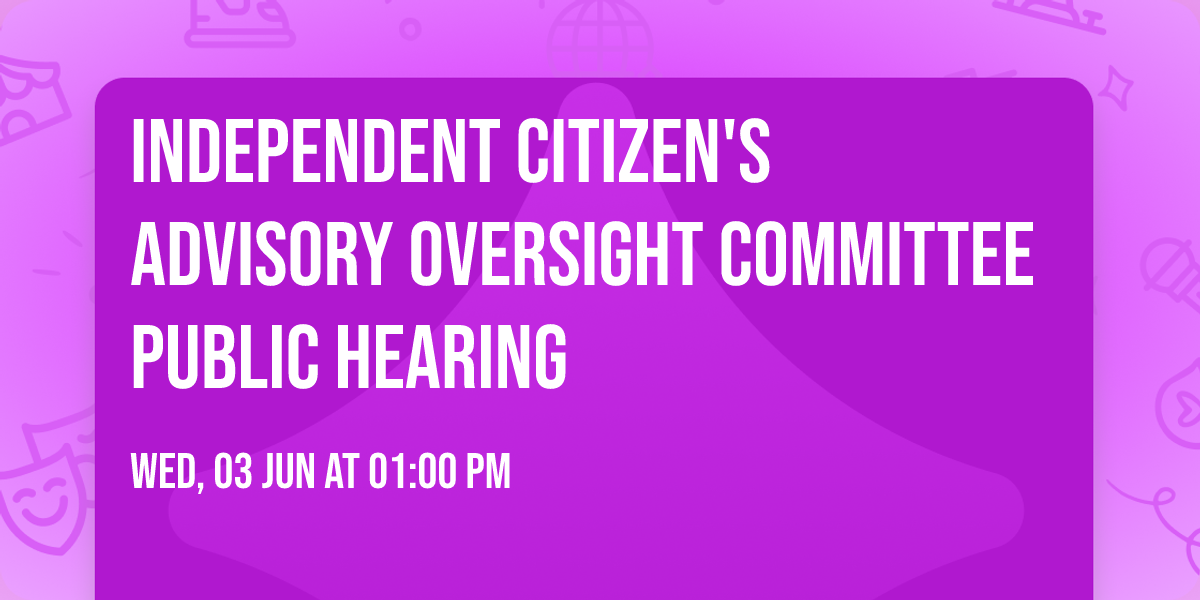 Independent Citizen's Advisory Oversight Committee Public Hearing