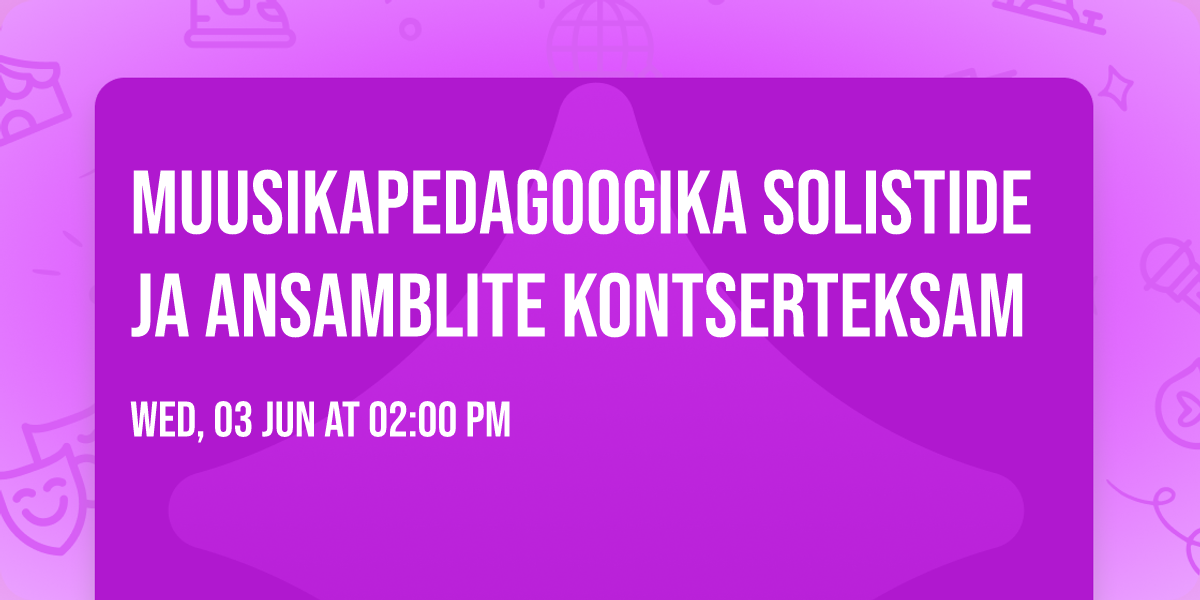 Muusikapedagoogika solistide ja ansamblite kontserteksam