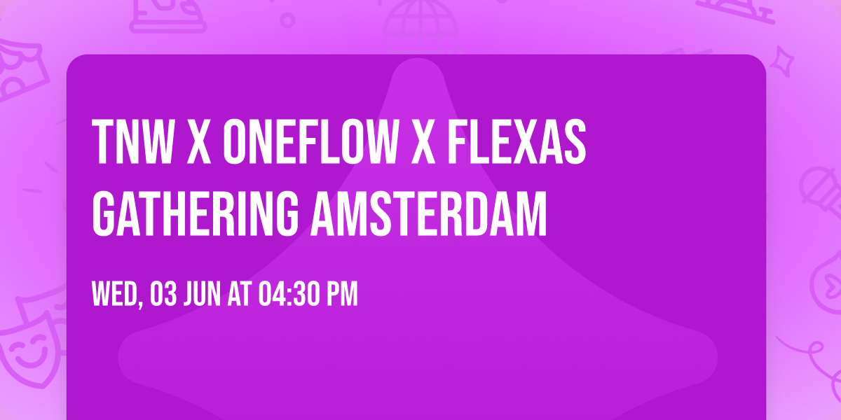 TNW x Oneflow x Flexas Gathering Amsterdam
