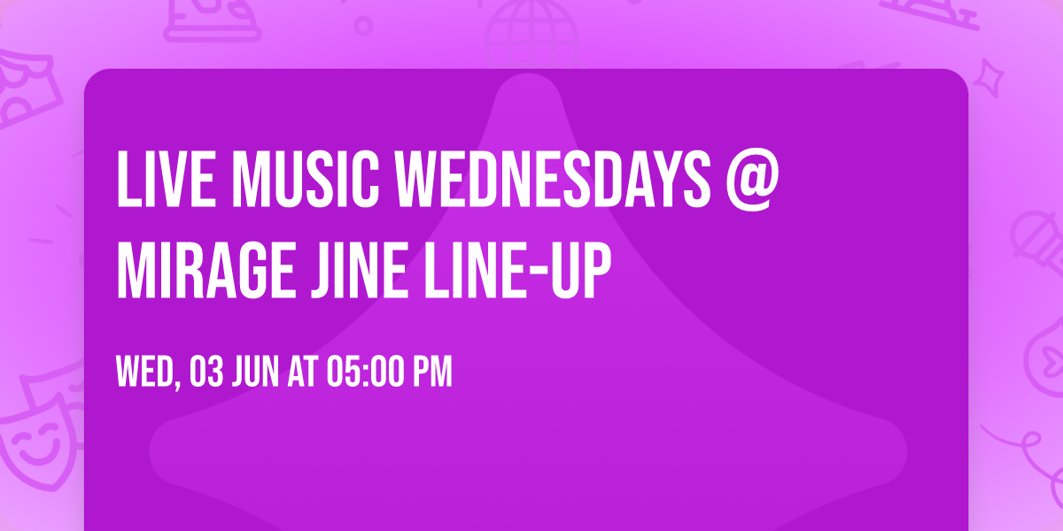 LIVE MUSIC WEDNESDAYS @ MIRAGE JINE LINE-UP