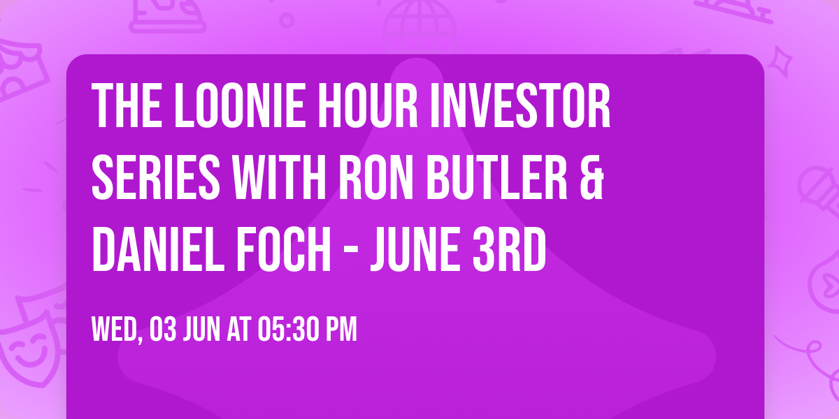 The Loonie Hour Investor Series  with Ron Butler & Daniel Foch - June 3rd