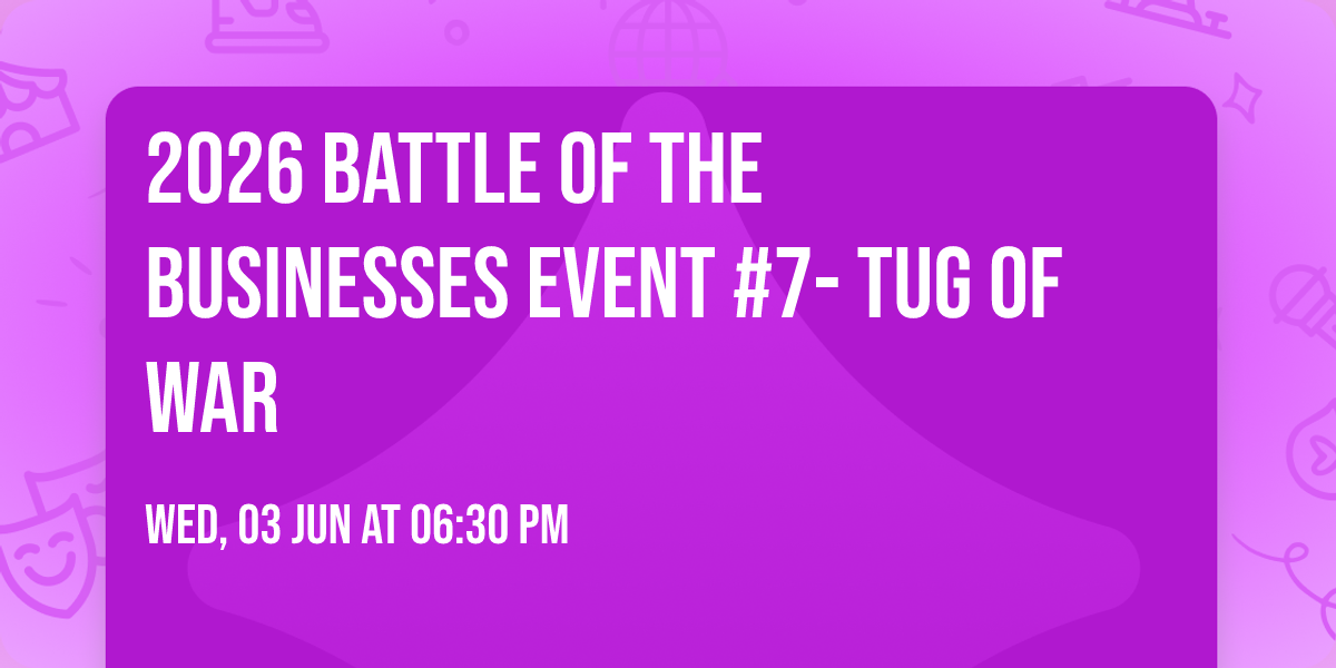 2026 Battle Of The Businesses Event #7- Tug of War