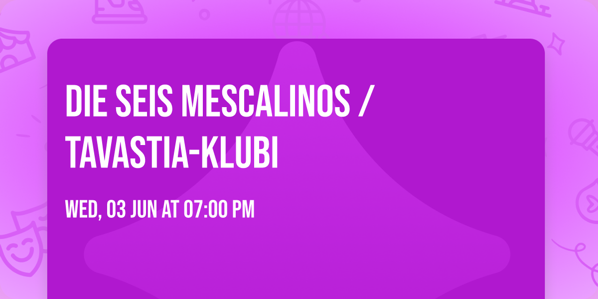 Die Seis Mescalinos \/ Tavastia-klubi