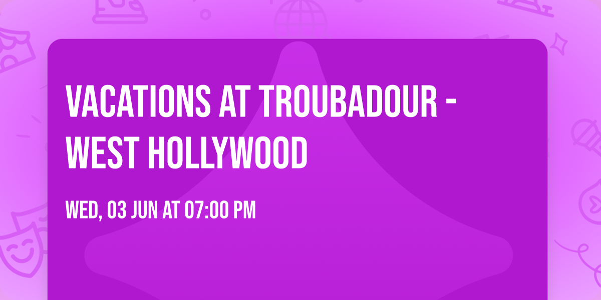 Vacations at Troubadour - West Hollywood