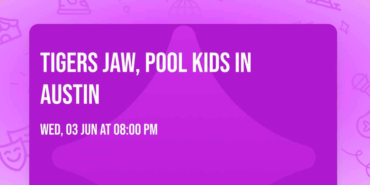 Tigers Jaw, Pool Kids in Austin