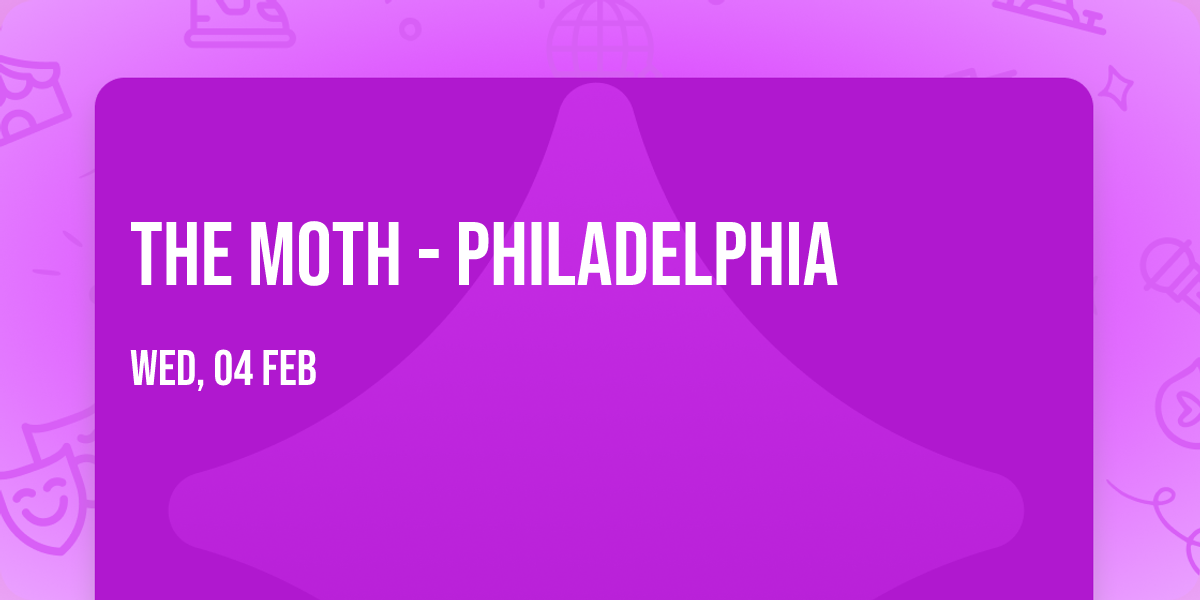 The Moth - Philadelphia
