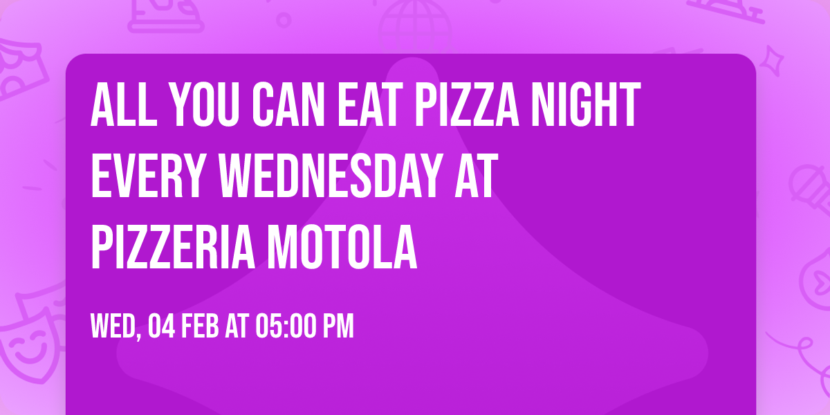 All You Can Eat Pizza Night \ud83c\udf55 Every Wednesday at Pizzeria Motola