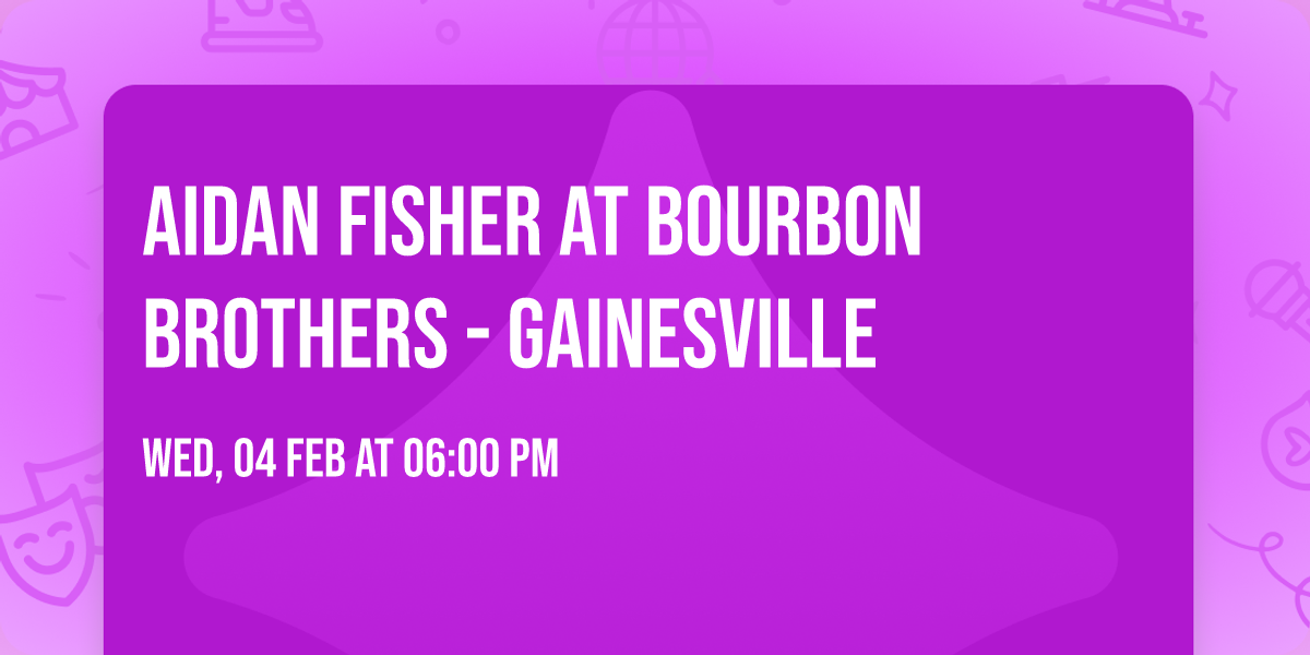 AIDAN FISHER at BOURBON BROTHERS - Gainesville