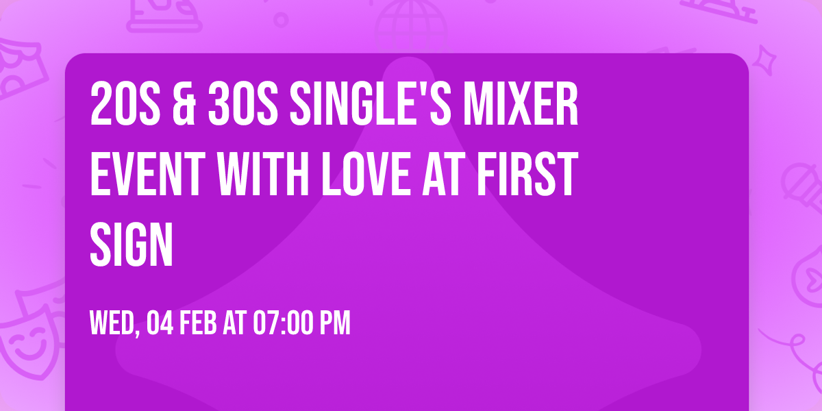 20s & 30s Single's Mixer Event with Love at First Sign