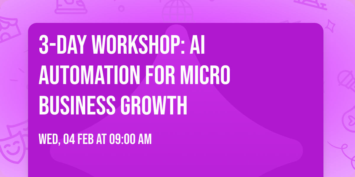 3-Day Workshop: AI AUTOMATION FOR MICRO BUSINESS GROWTH