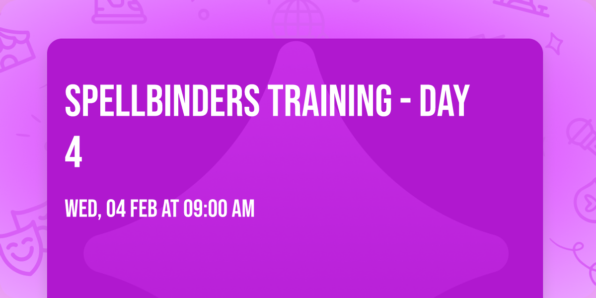 Spellbinders Training - Day 4
