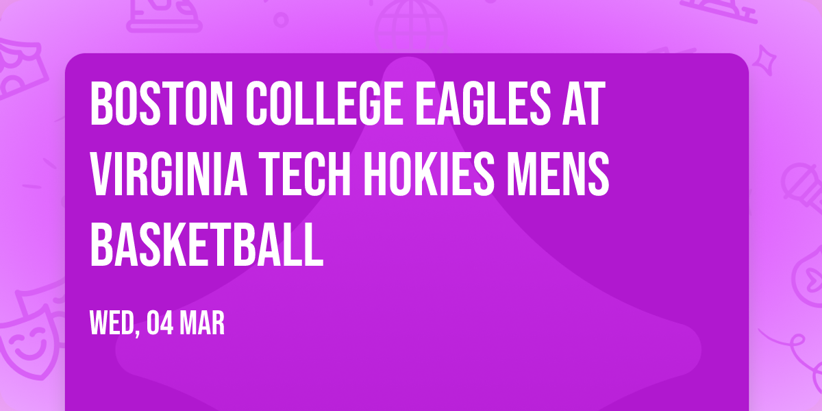 Boston College Eagles at Virginia Tech Hokies Mens Basketball