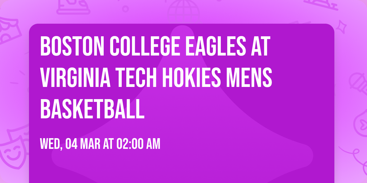 Boston College Eagles at Virginia Tech Hokies Mens Basketball
