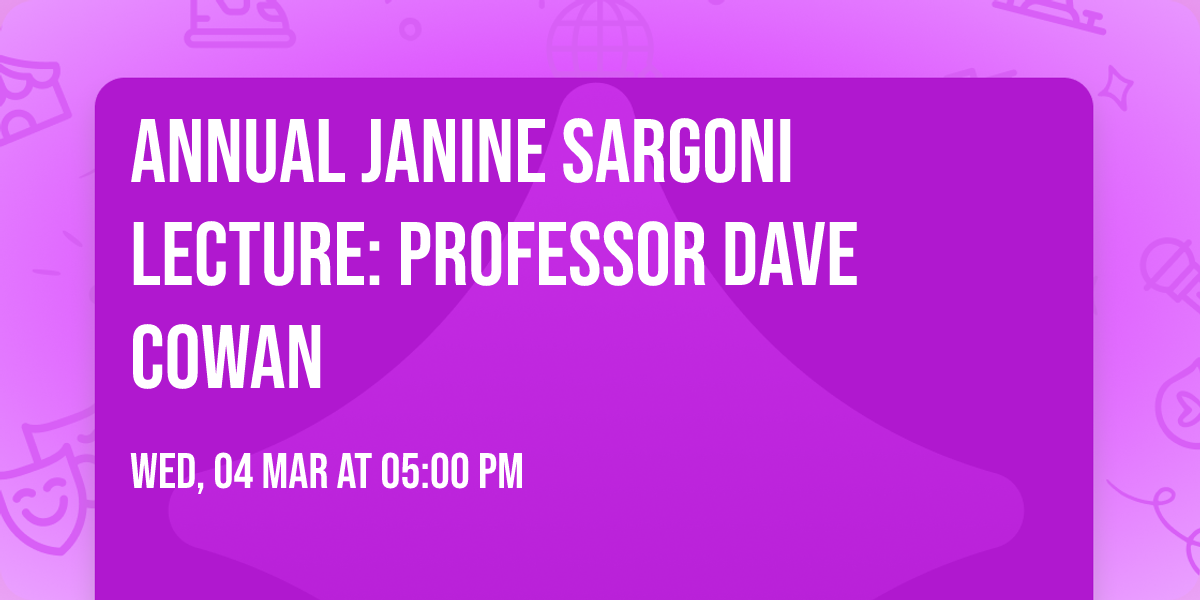 Annual Janine Sargoni Lecture: Professor Dave Cowan