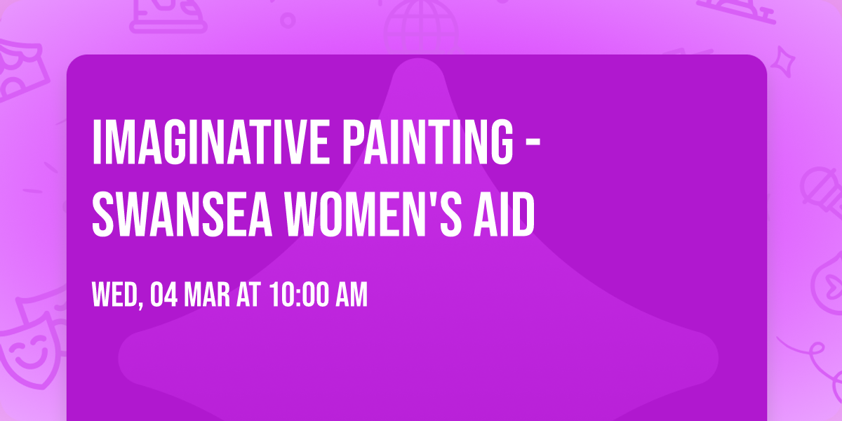 Imaginative Painting - Swansea Women's Aid