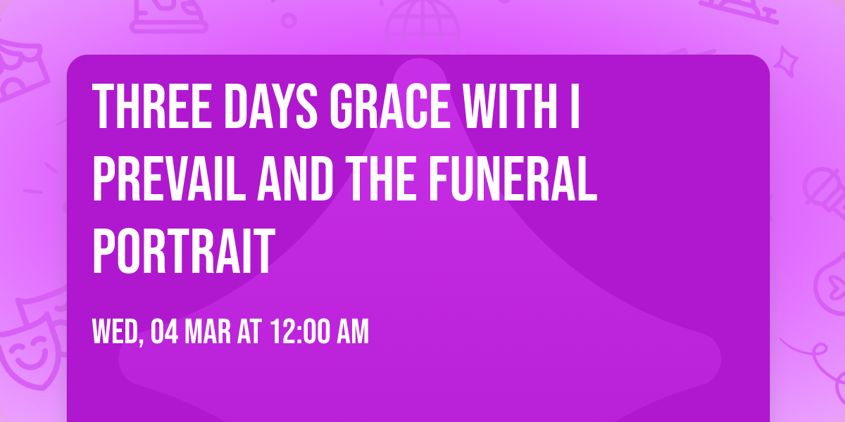 Three Days Grace with I Prevail and The Funeral Portrait