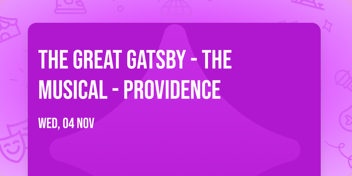 The Great Gatsby - The Musical - Providence