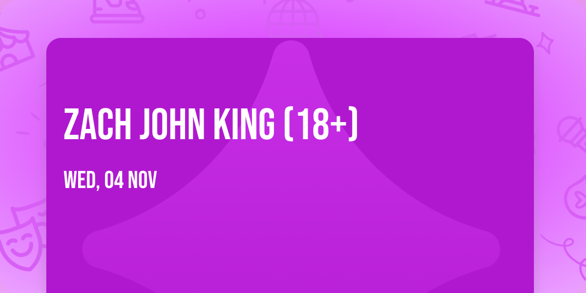 Zach John King (18+)