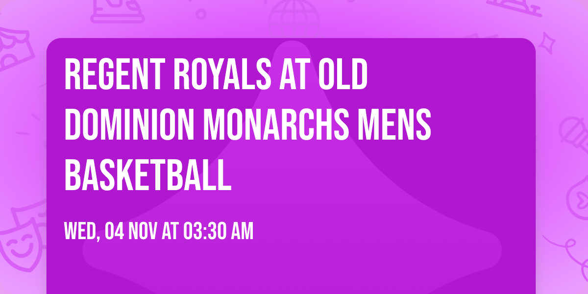 Regent Royals at Old Dominion Monarchs Mens Basketball