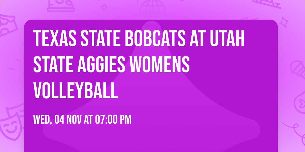 Texas State Bobcats at Utah State Aggies Womens Volleyball