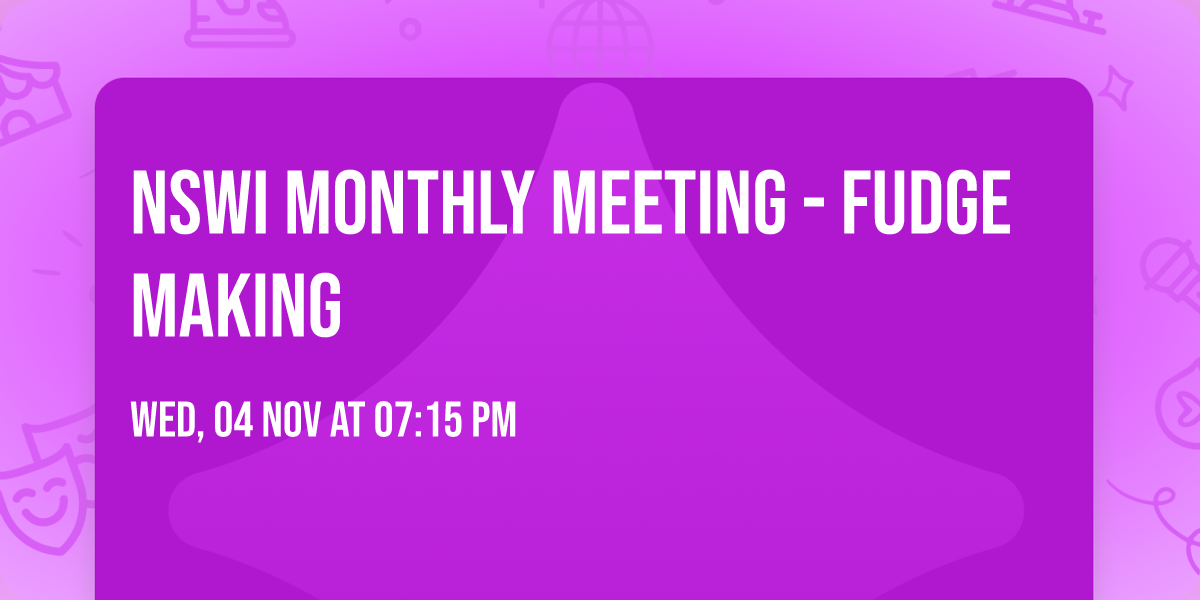 NSWI Monthly Meeting - Fudge Making 