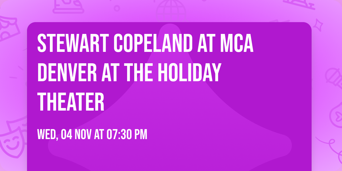 Stewart Copeland at MCA Denver at the Holiday Theater