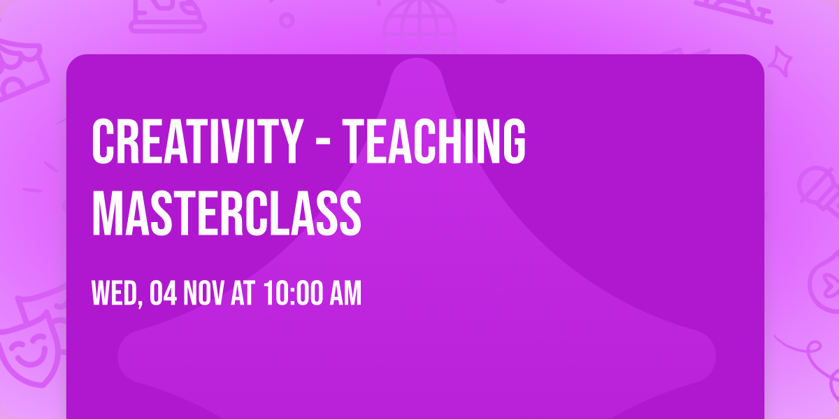 Creativity - Teaching Masterclass