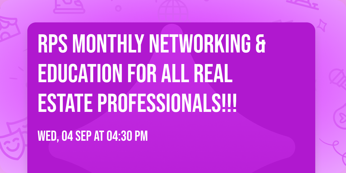RPS Monthly Networking & Education for all REAL ESTATE PROFESSIONALS!!!