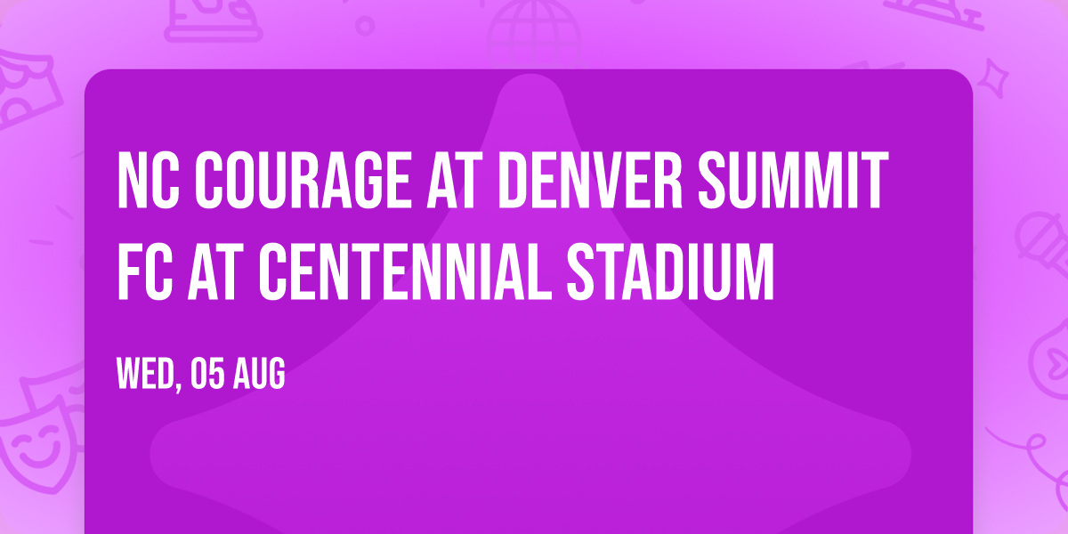 NC Courage at Denver Summit FC at Centennial Stadium
