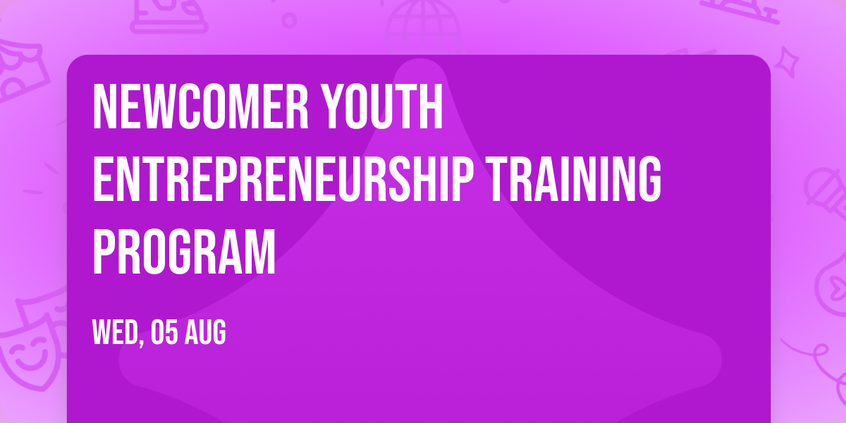 Newcomer Youth Entrepreneurship Training Program